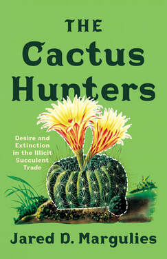 Cover of The Cactus Hunters: Desire and Extinction in Illicit Succulent Trade. Cover is bright green with a cactus on it, with a dashed line like a stamp around it.